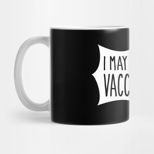 I May,I am Vaccinated by artefactus